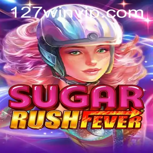Discover the Thrills of SugarRushFever: Gameplay, Excitement, and Winning with 127win